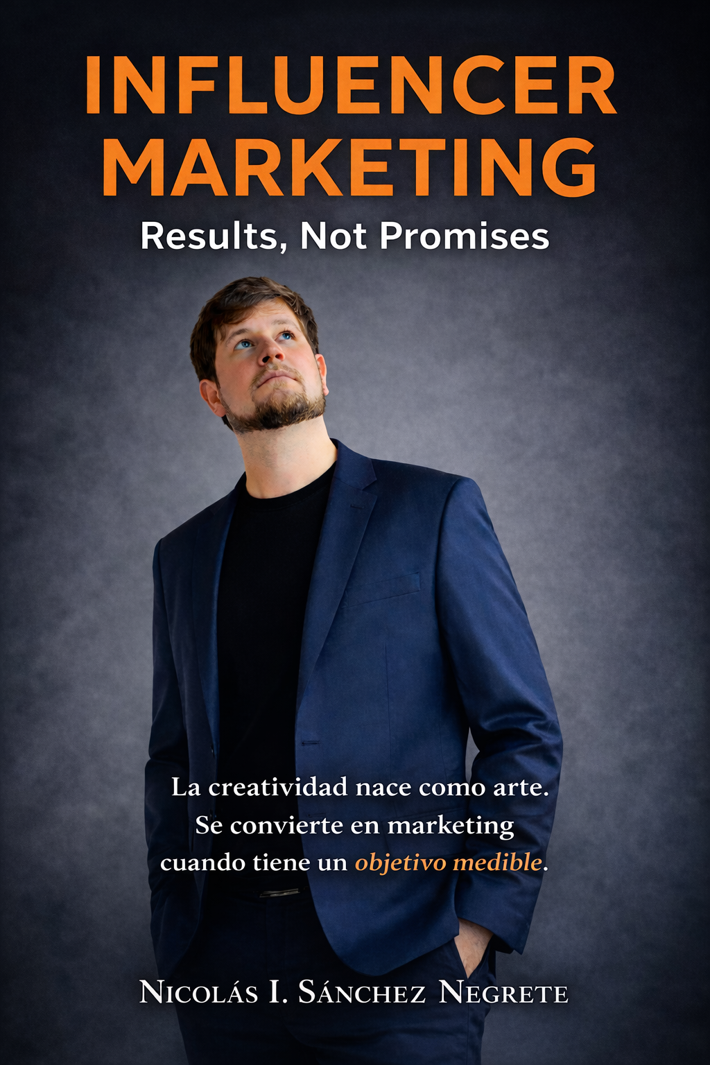 Portada del libro Influencer Marketing: Results, not Promises por Nicolás I. Sánchez Negrete